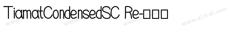 TiamatCondensedSC Re字体转换